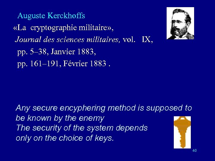  Auguste Kerckhoffs «La cryptographie militaire» , Journal des sciences militaires, vol. IX, pp.