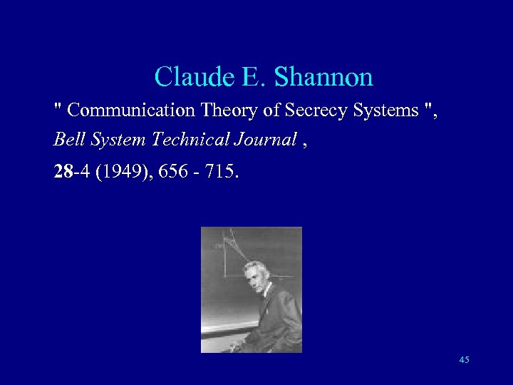  Claude E. Shannon " Communication Theory of Secrecy Systems ", Bell System Technical