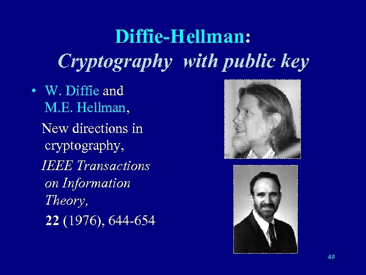 Diffie-Hellman: Cryptography with public key • W. Diffie and M. E. Hellman, New directions