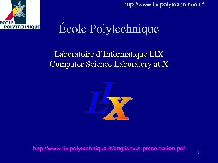 http: //www. lix. polytechnique. fr/ École Polytechnique Laboratoire d’Informatique LIX Computer Science Laboratory at