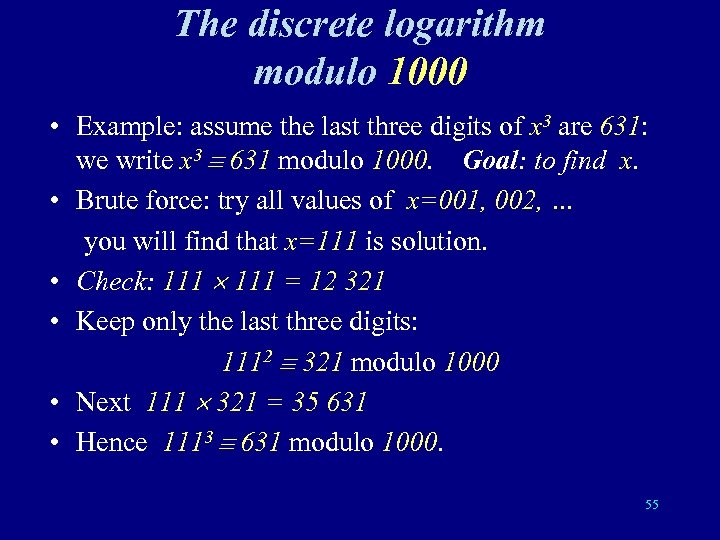 The discrete logarithm modulo 1000 • Example: assume the last three digits of x