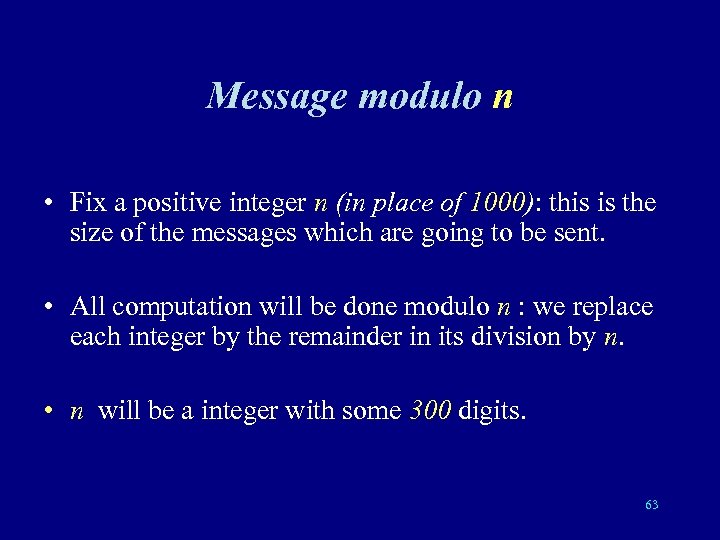 Message modulo n • Fix a positive integer n (in place of 1000): this