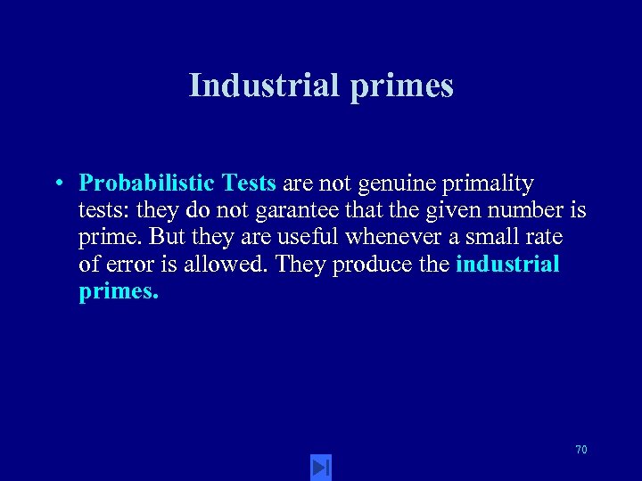Industrial primes • Probabilistic Tests are not genuine primality tests: they do not garantee