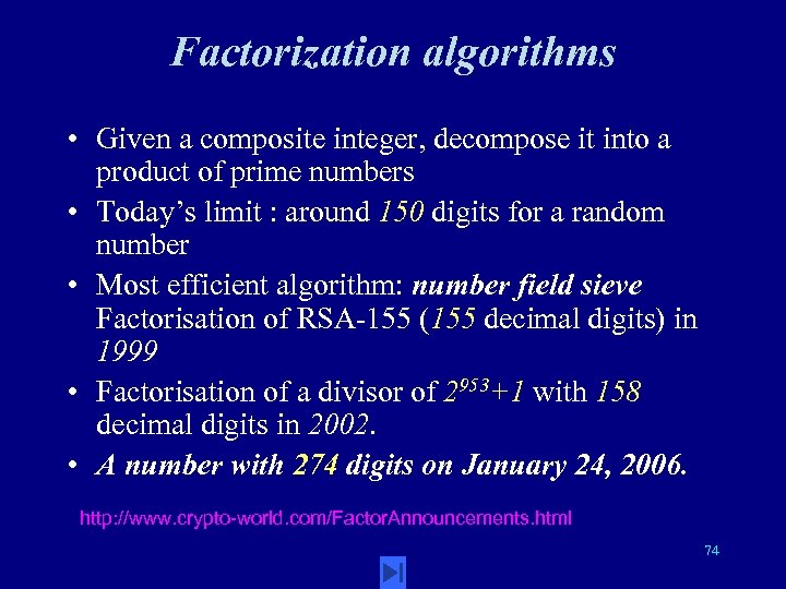 Factorization algorithms • Given a composite integer, decompose it into a product of prime