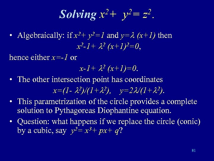 Solving x 2+ y 2= z 2. • Algebraically: if x 2+ y 2=1