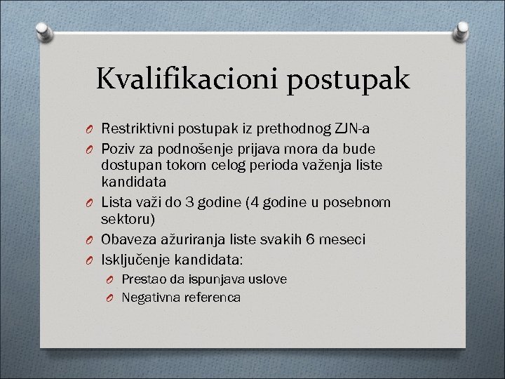 Kvalifikacioni postupak O Restriktivni postupak iz prethodnog ZJN-a O Poziv za podnošenje prijava mora