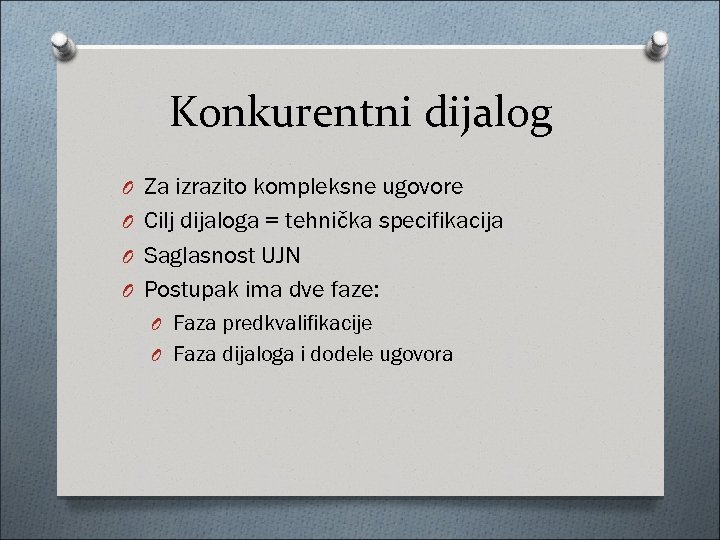 Konkurentni dijalog O Za izrazito kompleksne ugovore O Cilj dijaloga = tehnička specifikacija O