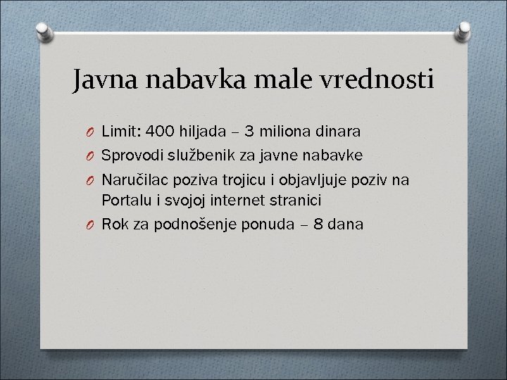 Javna nabavka male vrednosti O Limit: 400 hiljada – 3 miliona dinara O Sprovodi