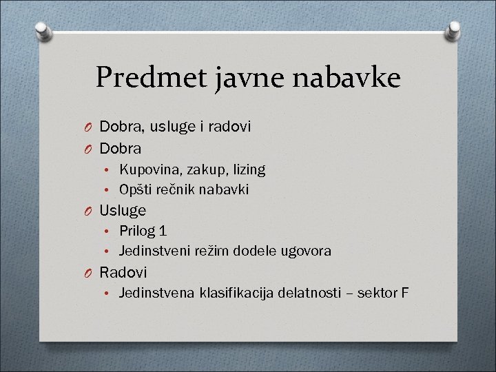 Predmet javne nabavke O Dobra, usluge i radovi O Dobra • Kupovina, zakup, lizing