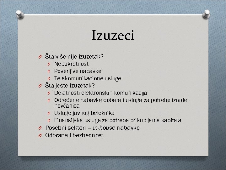 Izuzeci O Šta više nije izuzetak? O Nepokretnosti O Poverljive nabavke O Telekomunikacione usluge