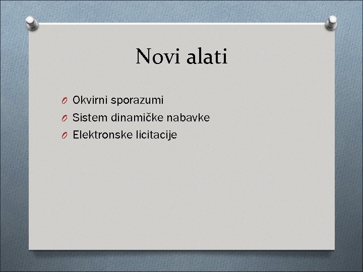 Novi alati O Okvirni sporazumi O Sistem dinamičke nabavke O Elektronske licitacije 