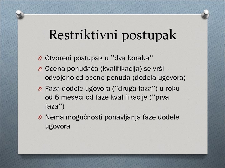 Restriktivni postupak O Otvoreni postupak u ’’dva koraka’’ O Ocena ponuđača (kvalifikacija) se vrši