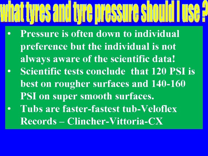  • Pressure is often down to individual preference but the individual is not