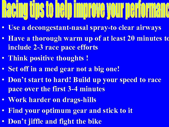  • Use a decongestant-nasal spray-to clear airways • Have a thorough warm up