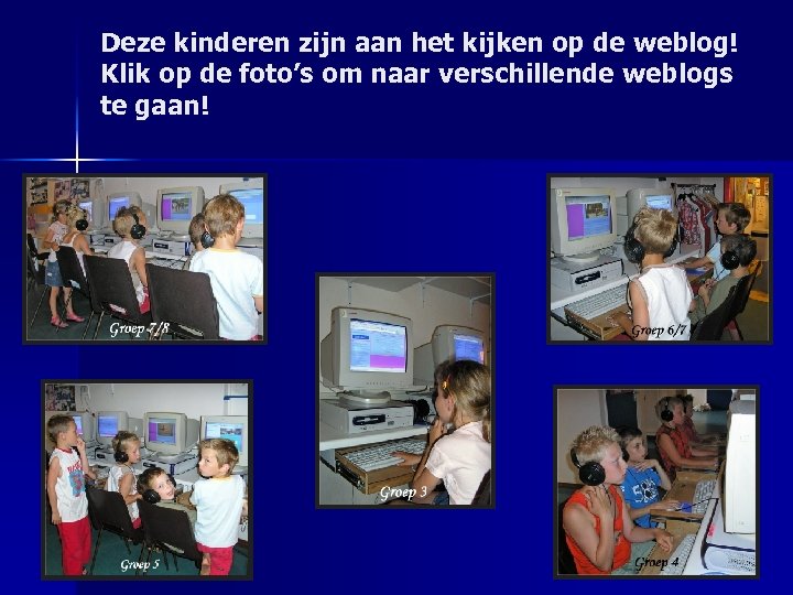 Deze kinderen zijn aan het kijken op de weblog! Klik op de foto’s om