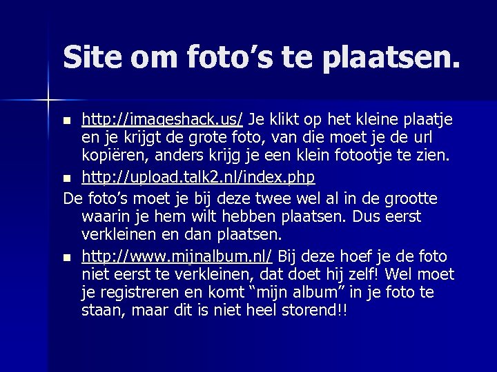 Site om foto’s te plaatsen. http: //imageshack. us/ Je klikt op het kleine plaatje