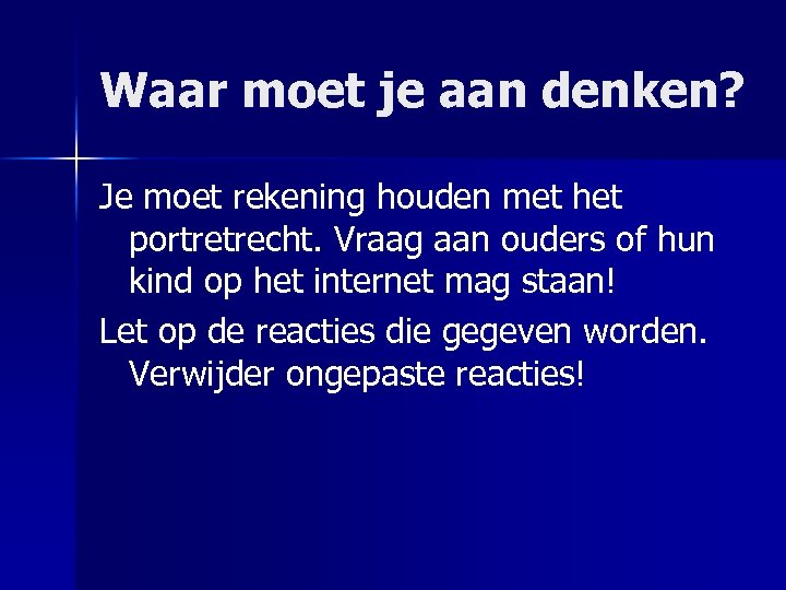 Waar moet je aan denken? Je moet rekening houden met het portretrecht. Vraag aan