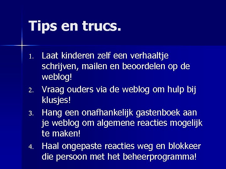 Tips en trucs. 1. 2. 3. 4. Laat kinderen zelf een verhaaltje schrijven, mailen