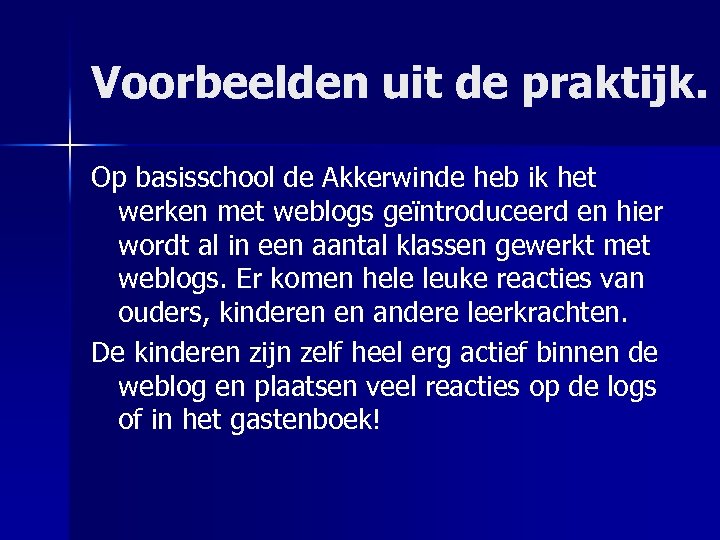 Voorbeelden uit de praktijk. Op basisschool de Akkerwinde heb ik het werken met weblogs