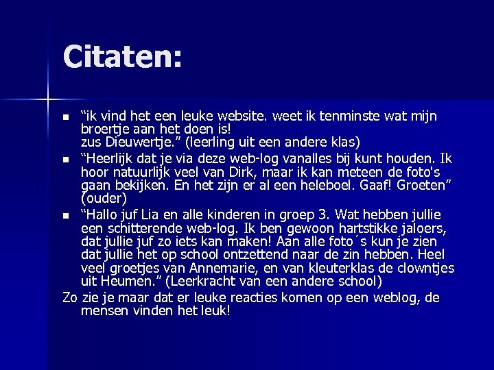 Citaten: “ik vind het een leuke website. weet ik tenminste wat mijn broertje aan