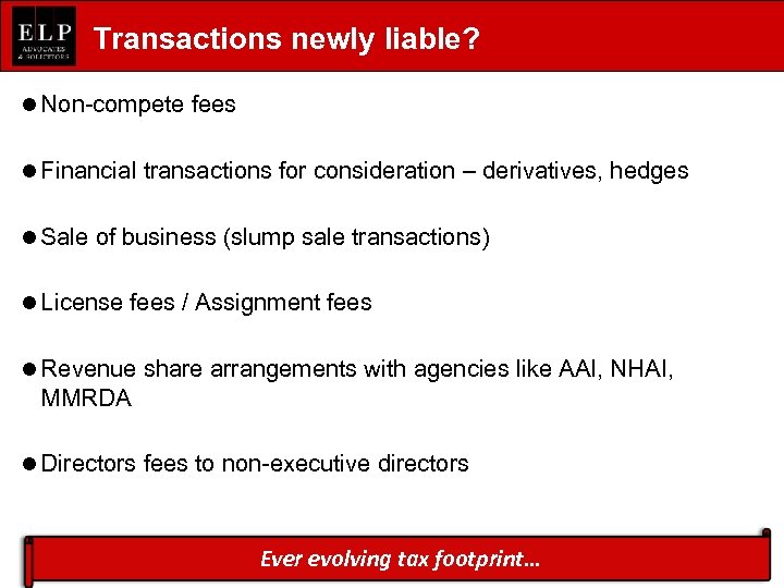 Transactions newly liable? l Non-compete fees l Financial transactions for consideration – derivatives, hedges