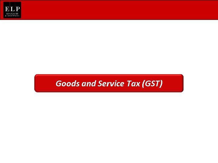 Goods and Service Tax (GST) 