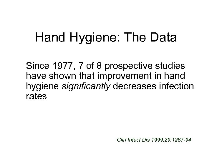 Hand Hygiene: The Data Since 1977, 7 of 8 prospective studies have shown that