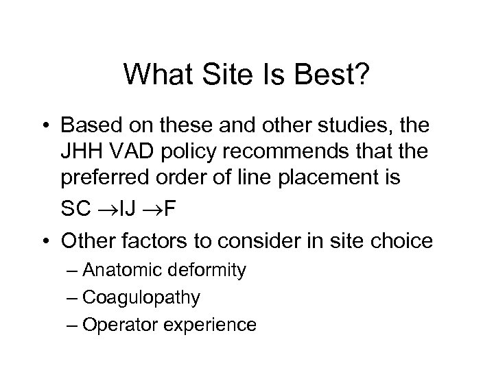What Site Is Best? • Based on these and other studies, the JHH VAD