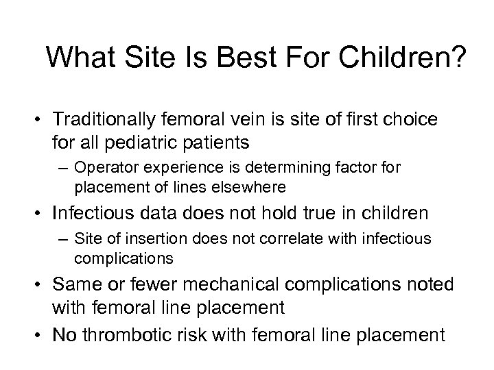 What Site Is Best For Children? • Traditionally femoral vein is site of first