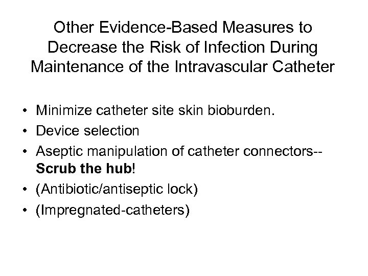 Other Evidence-Based Measures to Decrease the Risk of Infection During Maintenance of the Intravascular