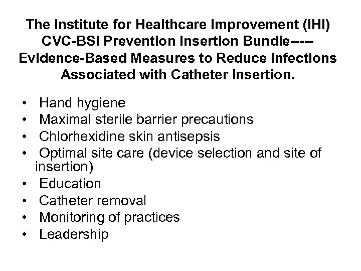 The Institute for Healthcare Improvement (IHI) CVC-BSI Prevention Insertion Bundle----Evidence-Based Measures to Reduce Infections