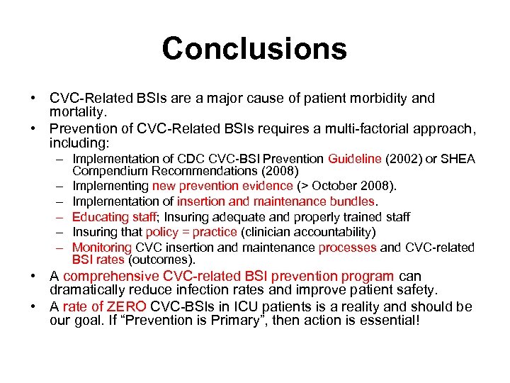 Conclusions • CVC-Related BSIs are a major cause of patient morbidity and mortality. •