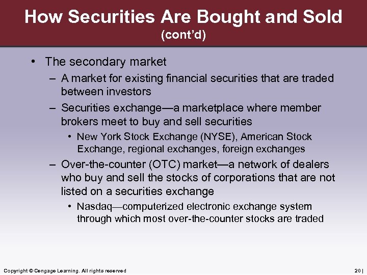 How Securities Are Bought and Sold (cont’d) • The secondary market – A market