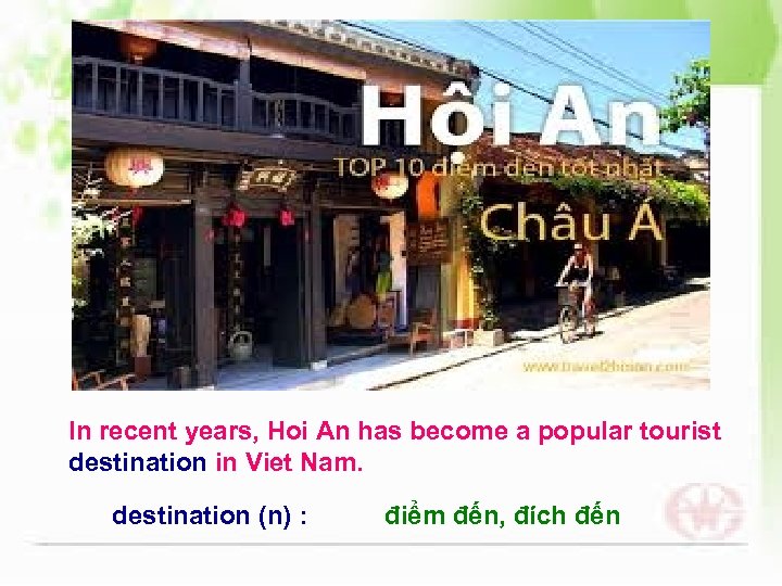 In recent years, Hoi An has become a popular tourist destination in Viet Nam.