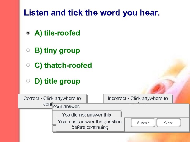 Listen and tick the word you hear. A) tile-roofed B) tiny group C) thatch-roofed