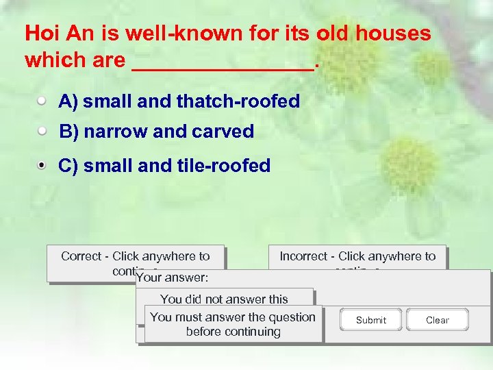 Hoi An is well-known for its old houses which are ________. A) small and