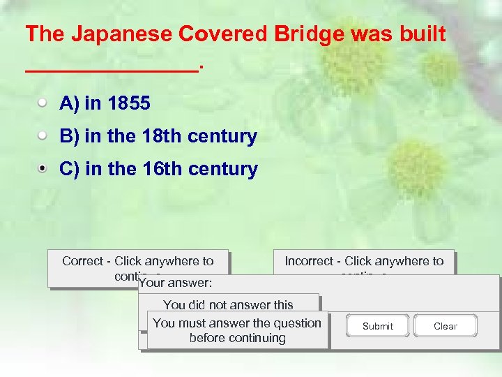 The Japanese Covered Bridge was built _______. A) in 1855 B) in the 18