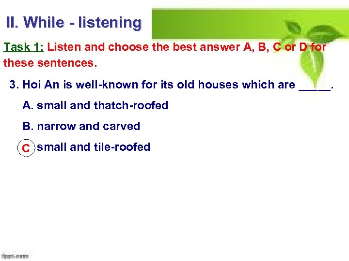 II. While - listening Task 1: Listen and choose the best answer A, B,