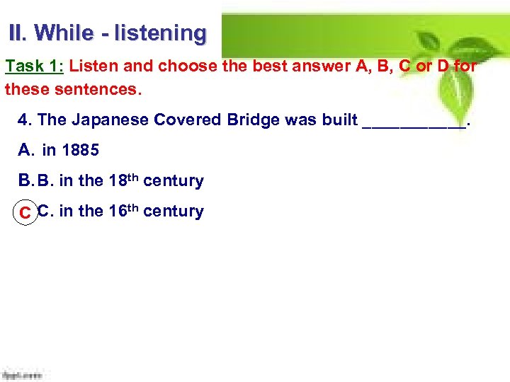 II. While - listening Task 1: Listen and choose the best answer A, B,