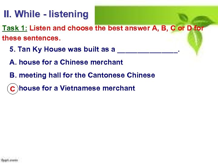 II. While - listening Task 1: Listen and choose the best answer A, B,