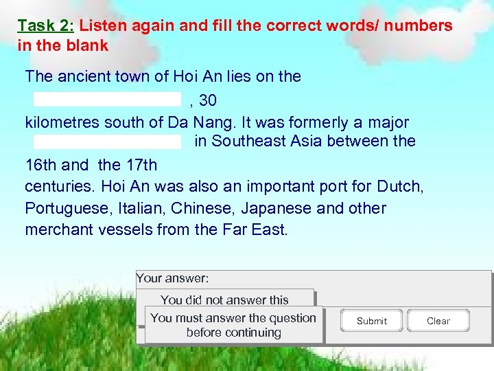 Task 2: Listen again and fill the correct words/ numbers in the blank The
