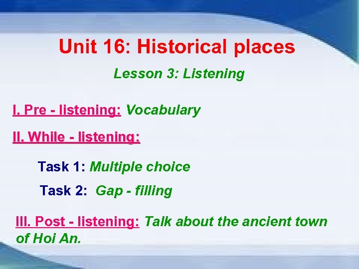 Unit 16: Historical places Lesson 3: Listening I. Pre - listening: Vocabulary II. While