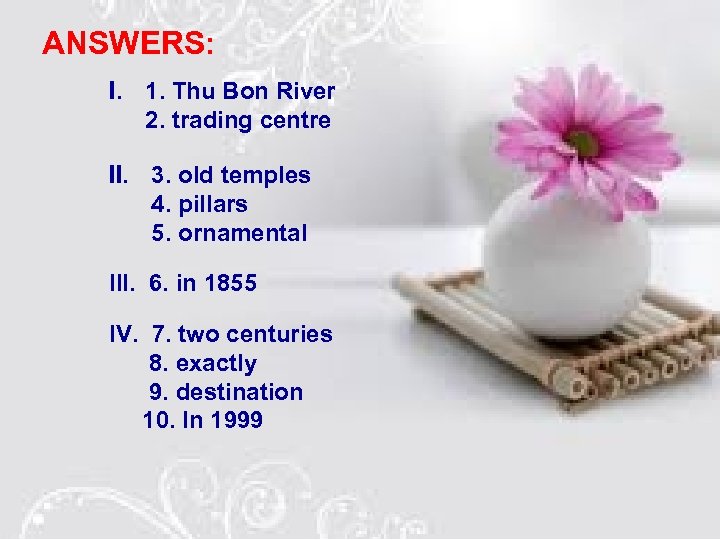 ANSWERS: I. 1. Thu Bon River 2. trading centre II. 3. old temples 4.