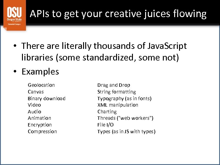 APIs to get your creative juices flowing • There are literally thousands of Java.