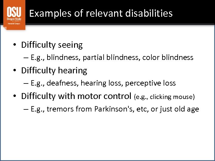 Examples of relevant disabilities • Difficulty seeing – E. g. , blindness, partial blindness,