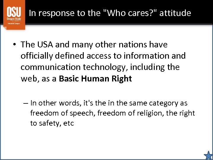 In response to the "Who cares? " attitude • The USA and many other
