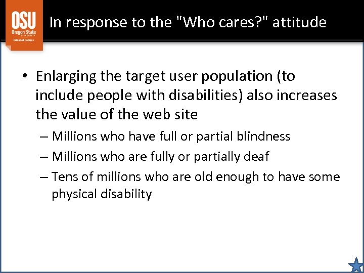 In response to the "Who cares? " attitude • Enlarging the target user population