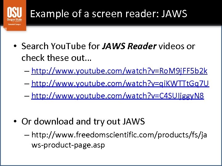 Example of a screen reader: JAWS • Search You. Tube for JAWS Reader videos