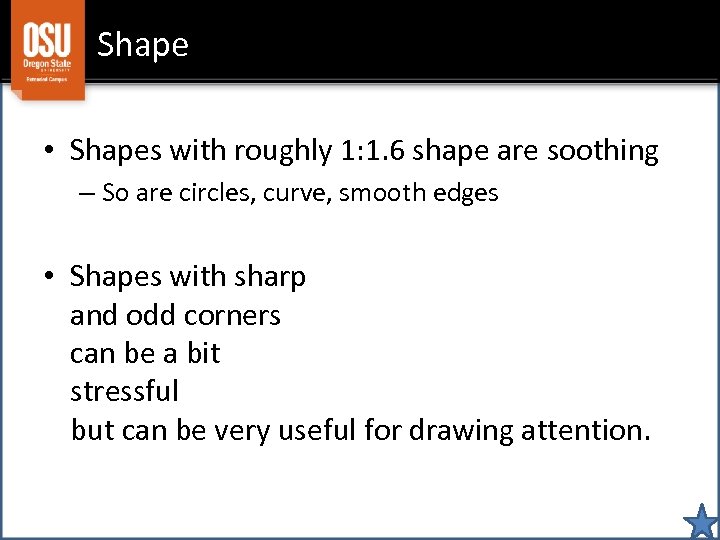 Shape • Shapes with roughly 1: 1. 6 shape are soothing – So are
