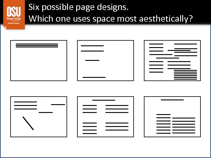 Six possible page designs. Which one uses space most aesthetically? 